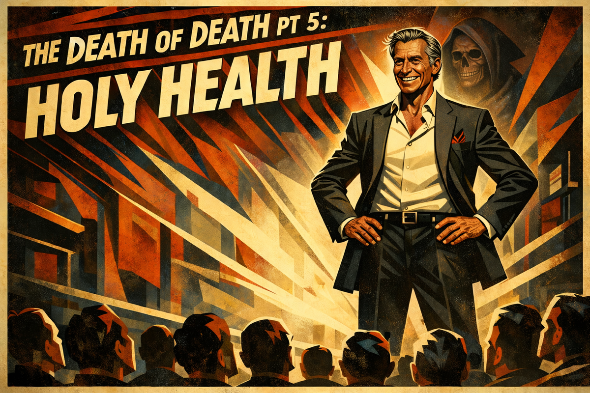 The Death of Death Pt 5: Holy Health